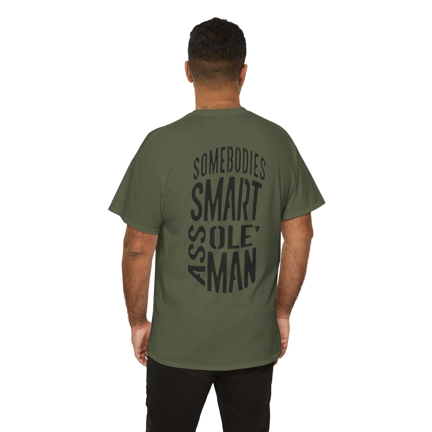 Graphic Tee "Somebodies Smart Ass Ole' Man"