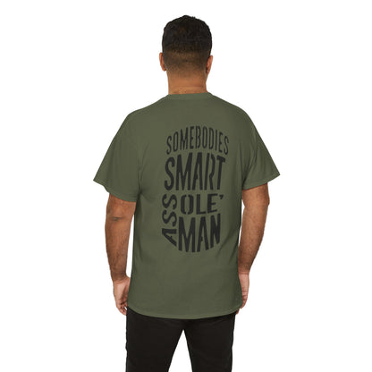 Graphic Tee "Somebodies Smart Ass Ole' Man"