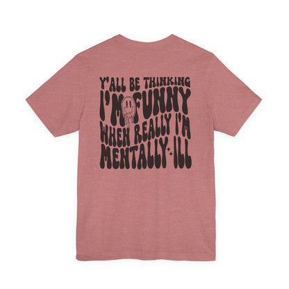 Funny Mental Health Awareness Tee - Unisex Jersey Short Sleeve Shirt