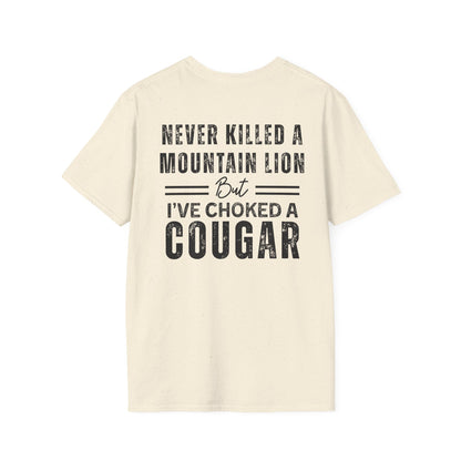 “I’ve never killed a mountain lion but I’ve choked a cougar” Graphic Tee