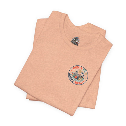 Don’t Be A Salty Beach Adult Tee