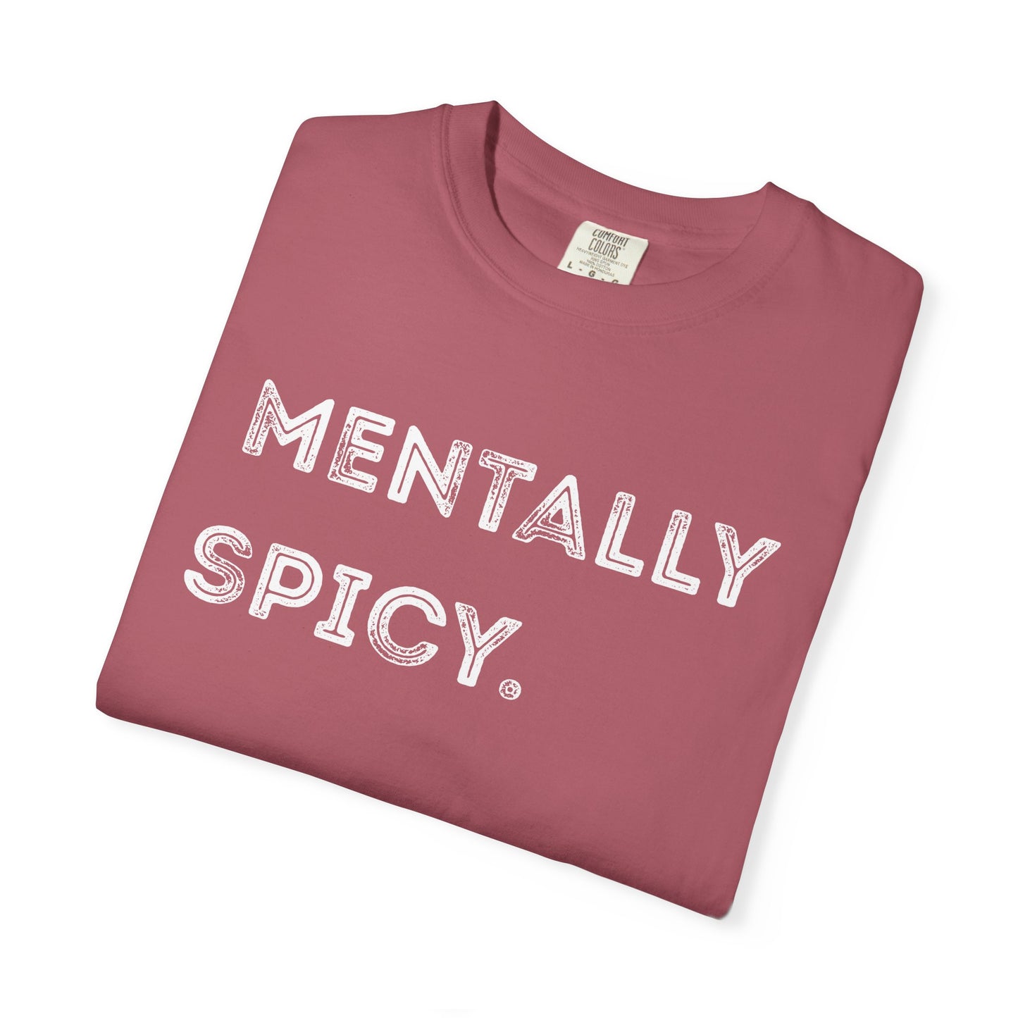 Mentally Spicy Unisex Garment-Dyed T-shirt | Casual Comfort Tee for Creative Minds