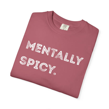 Mentally Spicy Unisex Garment-Dyed T-shirt | Casual Comfort Tee for Creative Minds