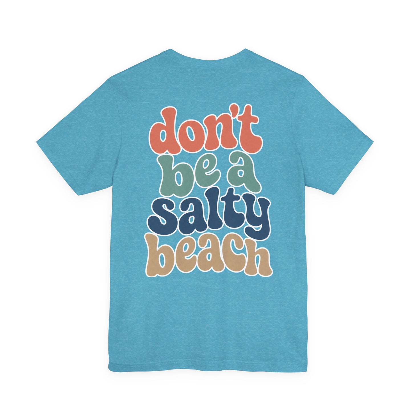 Don’t Be A Salty Beach Adult Tee