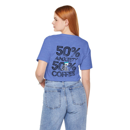 50% Anxiety 50% Coffee Tee, Funny Graphic T-Shirt, Unisex Casual Wear, Gift for Coffee Lovers, Anxiety Awareness Shirt