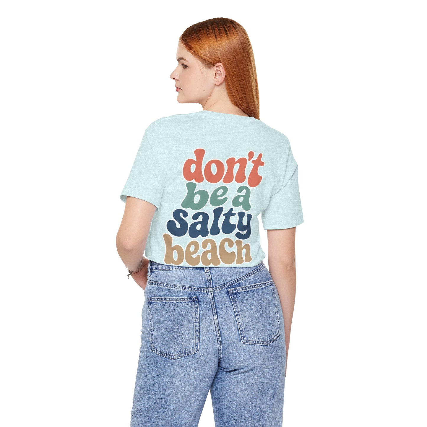 Don’t Be A Salty Beach Adult Tee