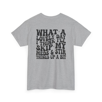 Unisex Heavy Cotton Tee with Whimsical Quote, Funny Graphic Tee, Comfortable Casual Wear, Great Gift for Friends, Everyday Humor Shirt
