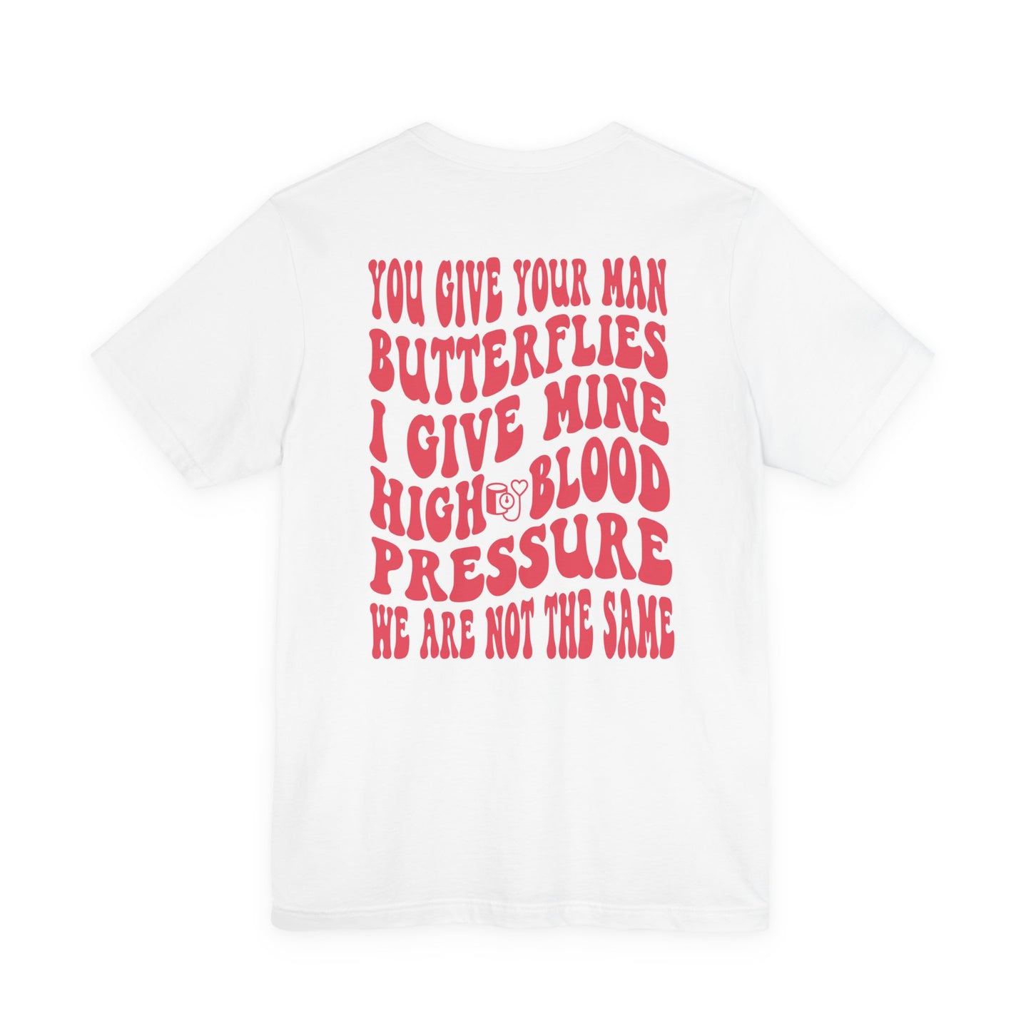 High Blood Pressure Tee, Fun Unisex T-Shirt, Whimsical Short Sleeve Shirt, Gift for Friends, Casual Everyday Wear