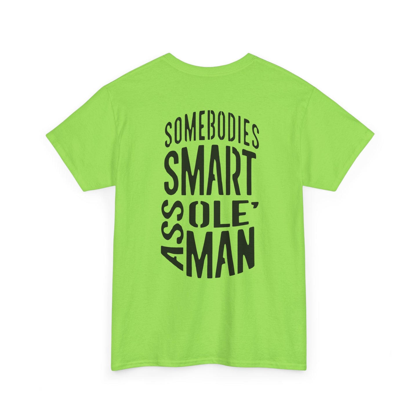 Graphic Tee "Somebodies Smart Ass Ole' Man"