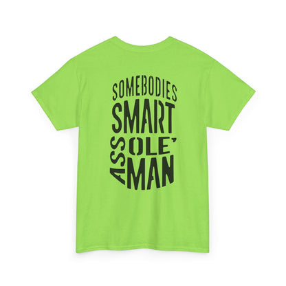 Graphic Tee "Somebodies Smart Ass Ole' Man"