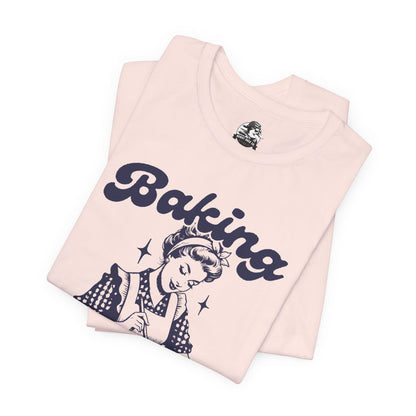 Baking Humor Tee - Unisex Jersey Short Sleeve Tee, Funny T-Shirt, Gift for Bakers, Kitchen Lover Top, Quirky Cooking Apparel