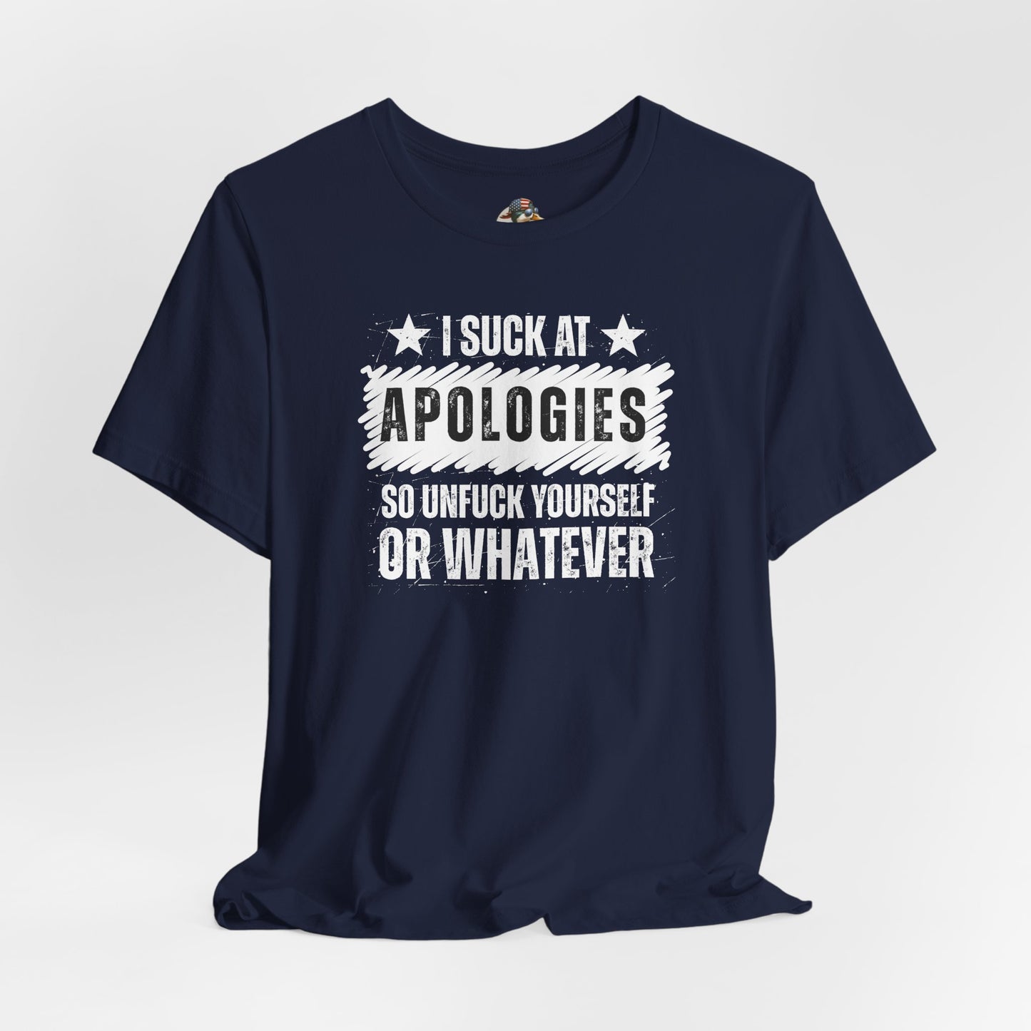 I Suck At Apologies Graphic Tee – 'So Unfuck Yourself or Whatever' Funny Sarcastic T‑Shirt