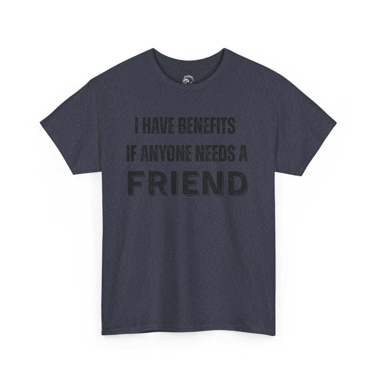 Funny Unisex Cotton Tee - 'I Have Benefits If Anyone Needs a Friend'