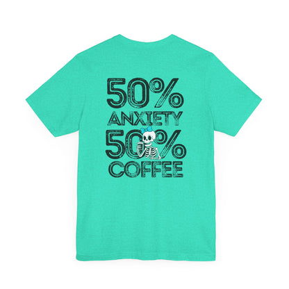 50% Anxiety 50% Coffee Tee, Funny Graphic T-Shirt, Unisex Casual Wear, Gift for Coffee Lovers, Anxiety Awareness Shirt