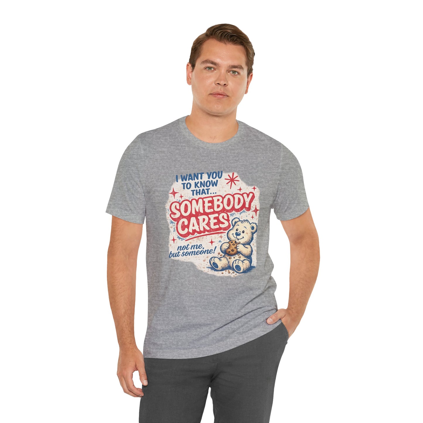 Somebody Cares Teddy Tee — Vintage Cute Graphic T-Shirt ("I Want You to Know That... Somebody Cares")