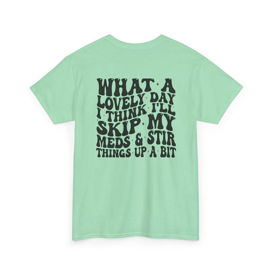 Unisex Heavy Cotton Tee with Whimsical Quote, Funny Graphic Tee, Comfortable Casual Wear, Great Gift for Friends, Everyday Humor Shirt