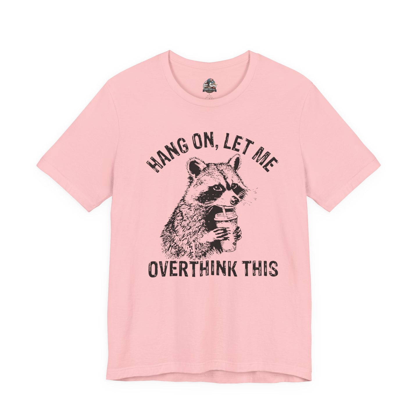 “Hang on, let me overthink this” Graphic Tee