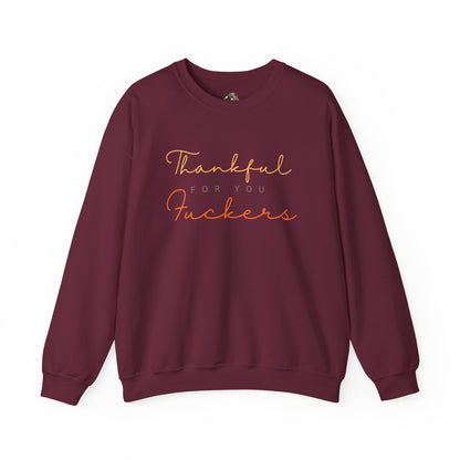 Crewneck Sweatshirt — "Thankful For You Fuckers" Script Thanksgiving Pullover