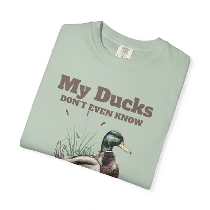My Ducks Don't Even Know what a row is Unisex Garment-Dyed T-Shirt