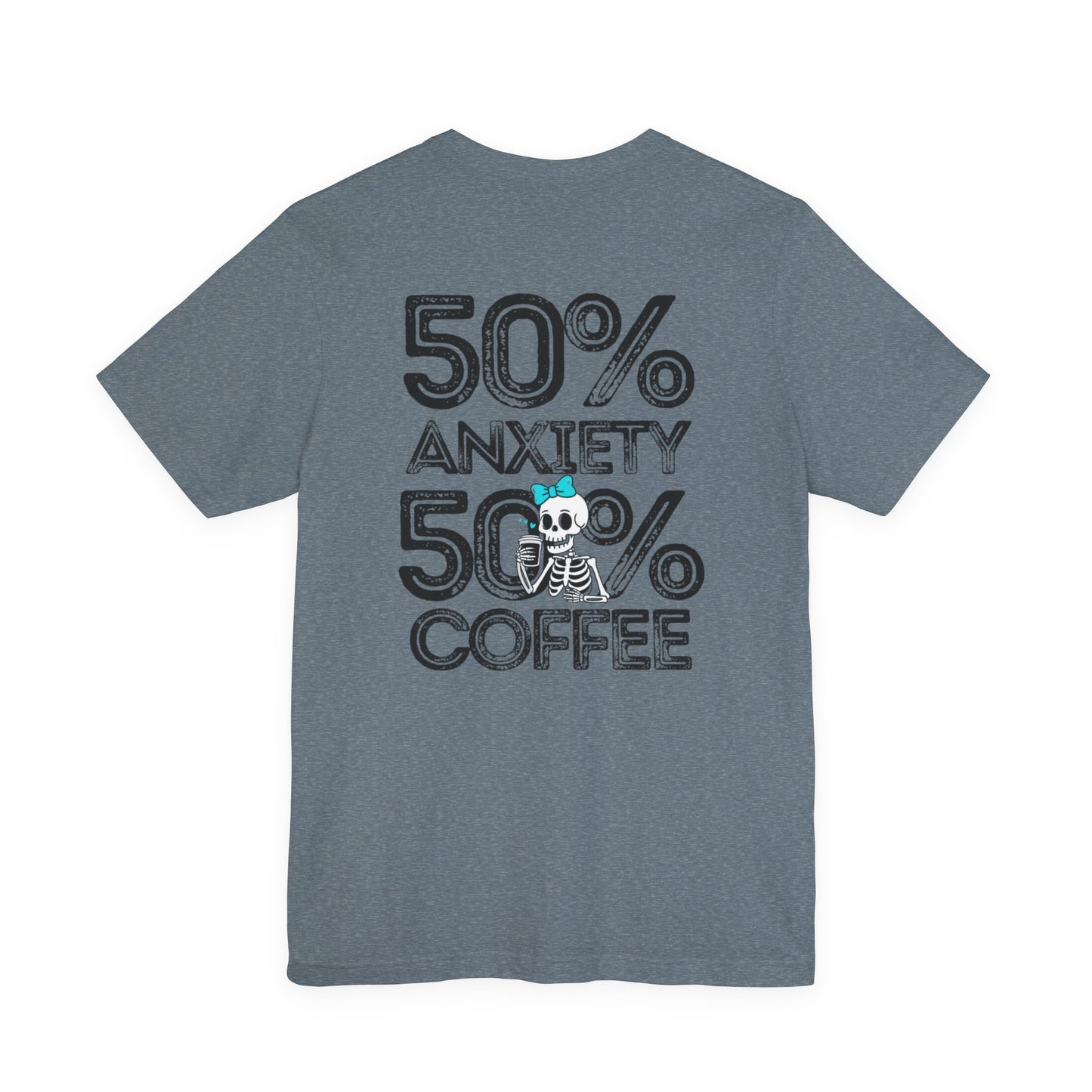 50% Anxiety 50% Coffee Tee, Funny Graphic T-Shirt, Unisex Casual Wear, Gift for Coffee Lovers, Anxiety Awareness Shirt