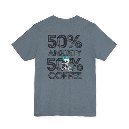50% Anxiety 50% Coffee Tee, Funny Graphic T-Shirt, Unisex Casual Wear, Gift for Coffee Lovers, Anxiety Awareness Shirt