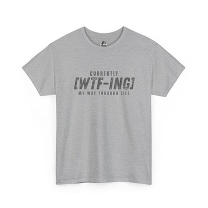 Currently [WTF-ING] Unisex Heavy Cotton Tee - Casual Wear, Funny Gift, Relaxed Fit, Everyday Style, Humorous T-Shirt