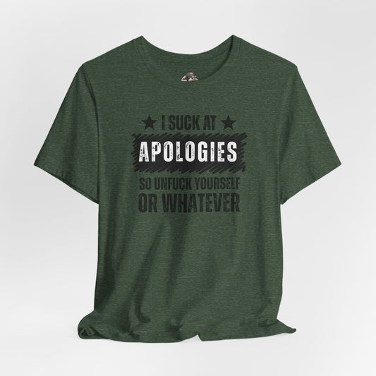 I Suck At Apologies Graphic Tee – 'So Unfuck Yourself or Whatever' Funny Sarcastic T‑Shirt