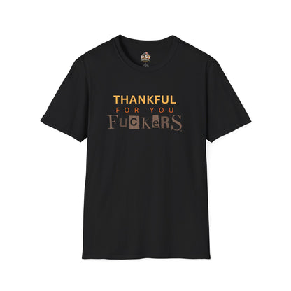 Thankful For You F*ckers Tee