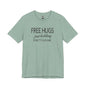 Funny Graphic Tee - "FREE HUGS Just Kidding" Unisex Jersey Short Sleeve T-Shirt, Humor Clothing, Gifts for Friends, Casual Wear, [...]