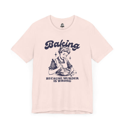Baking Humor Tee - Unisex Jersey Short Sleeve Tee, Funny T-Shirt, Gift for Bakers, Kitchen Lover Top, Quirky Cooking Apparel