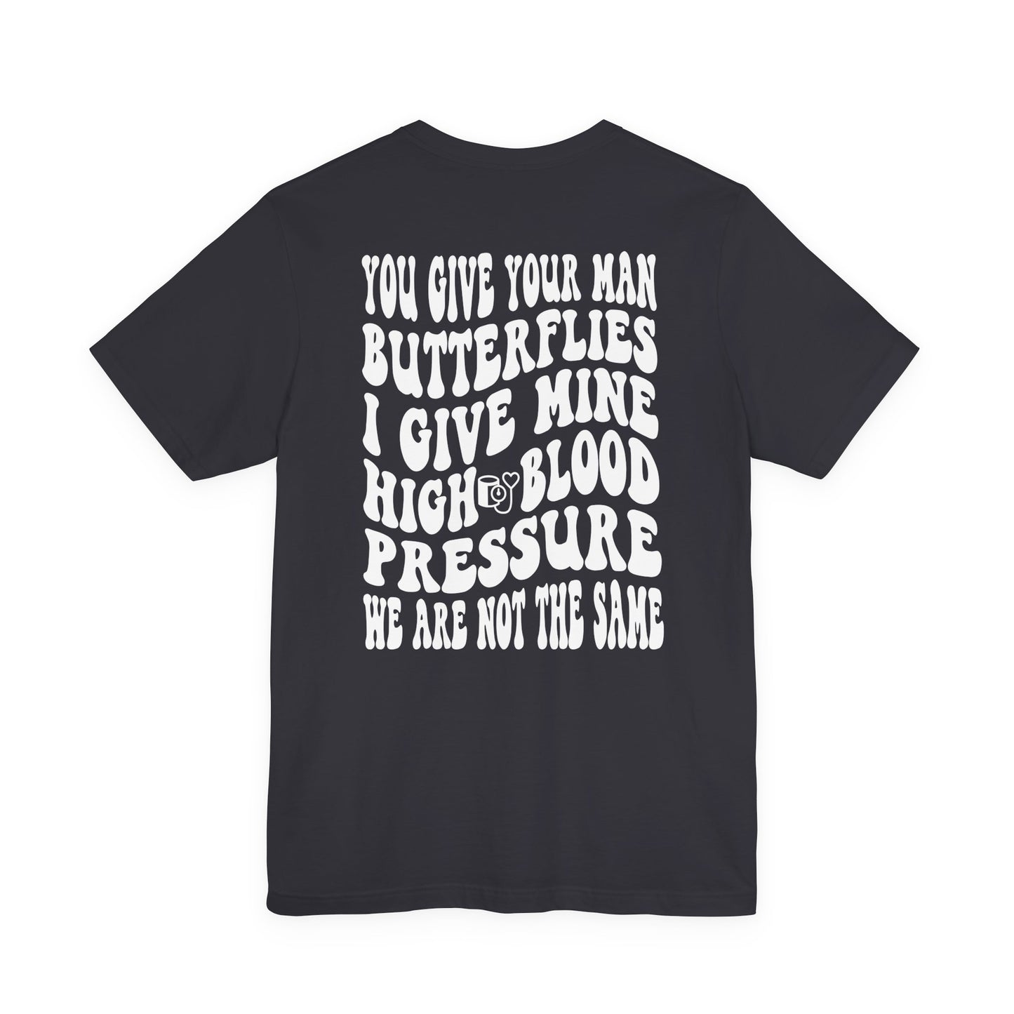 High Blood Pressure Tee, Fun Unisex T-Shirt, Whimsical Short Sleeve Shirt, Gift for Friends, Casual Everyday Wear