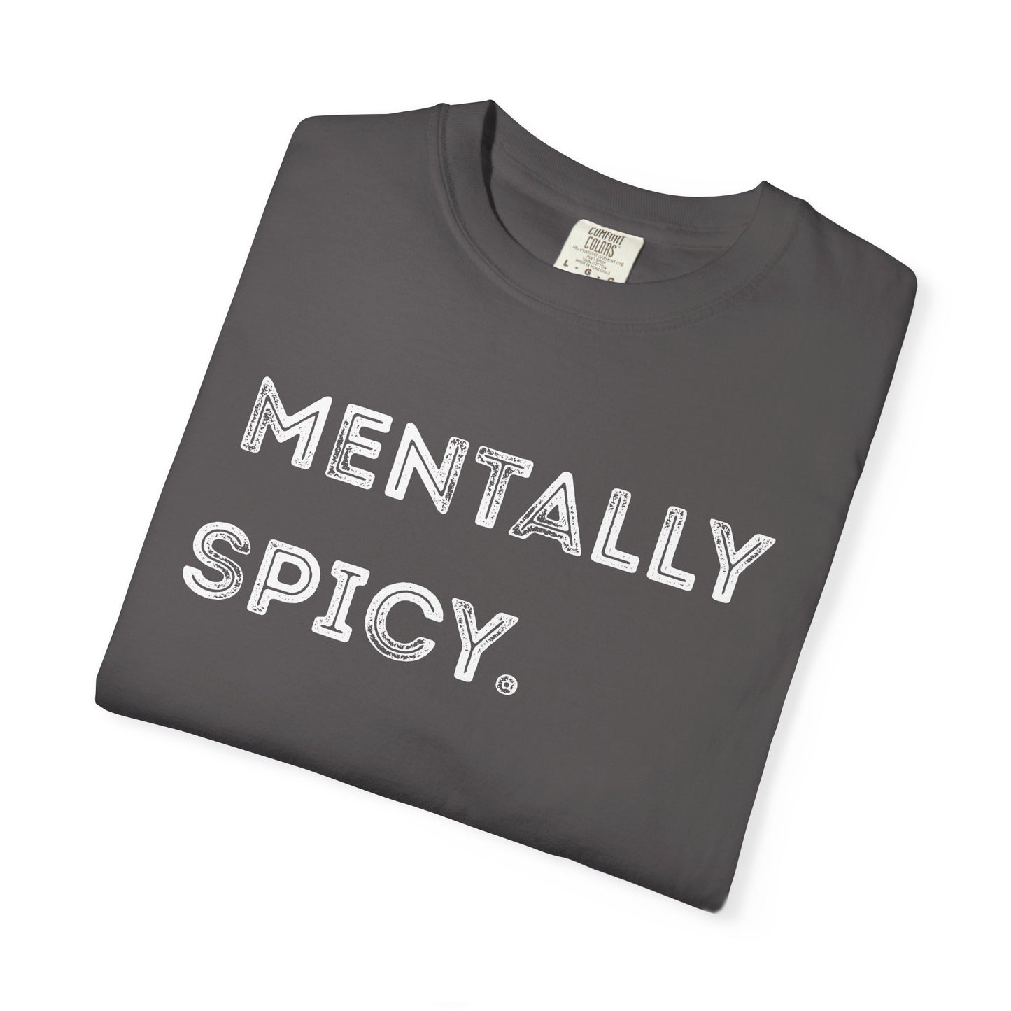 Mentally Spicy Unisex Garment-Dyed T-shirt | Casual Comfort Tee for Creative Minds