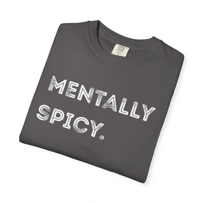 Mentally Spicy Unisex Garment-Dyed T-shirt | Casual Comfort Tee for Creative Minds