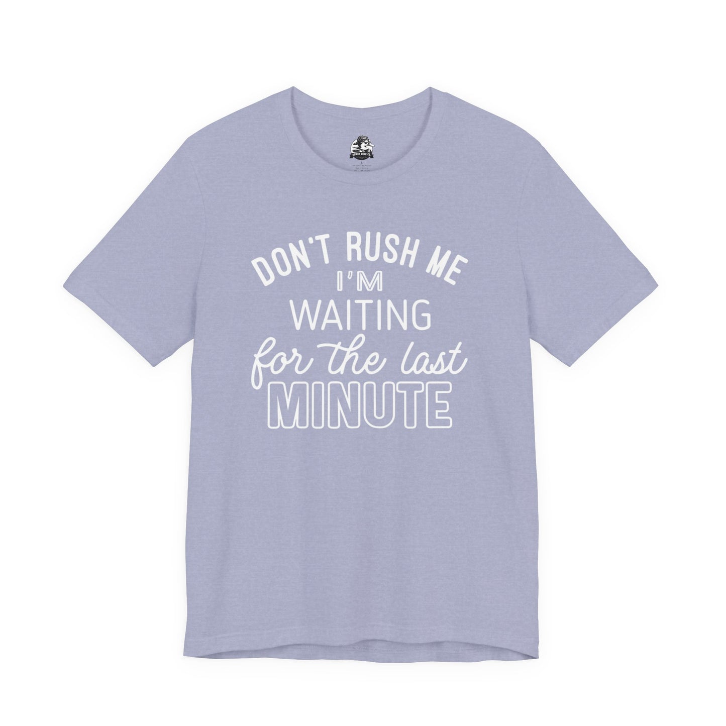 Funny Last Minute Tee, Unisex Humor Shirt, Perfect Gift for Students, Casual Wear, Birthday Apparel, Relaxed Fit
