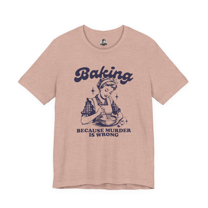 Baking Humor Tee - Unisex Jersey Short Sleeve Tee, Funny T-Shirt, Gift for Bakers, Kitchen Lover Top, Quirky Cooking Apparel