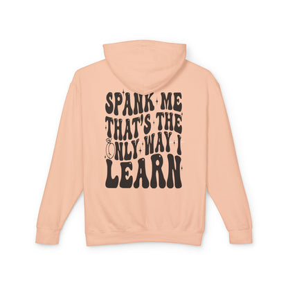 Trendy Unisex Lightweight Hooded Sweatshirt - 'Spank Me That's The Only Way I Learn'