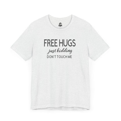 Funny Graphic Tee - "FREE HUGS Just Kidding" Unisex Jersey Short Sleeve T-Shirt, Humor Clothing, Gifts for Friends, Casual Wear, [...]