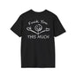 “F U this much” Funny Tee