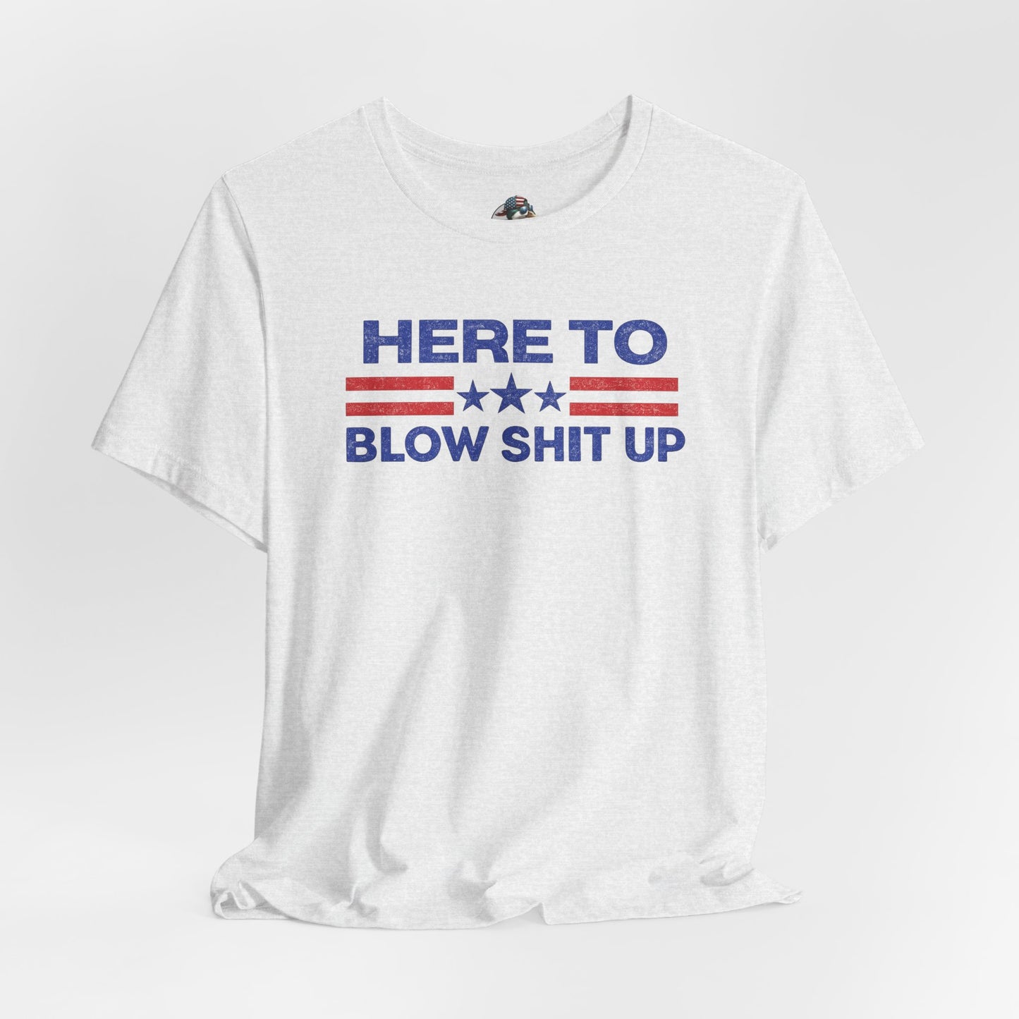 Here To Blow Shit Up Adult Tee