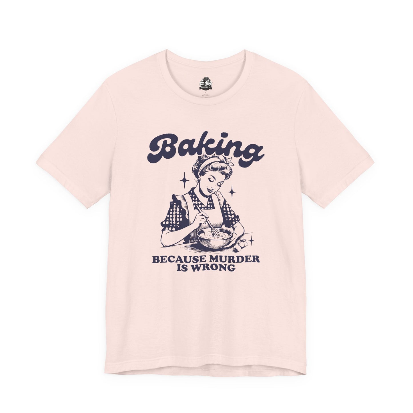 Baking Humor Tee - Unisex Jersey Short Sleeve Tee, Funny T-Shirt, Gift for Bakers, Kitchen Lover Top, Quirky Cooking Apparel
