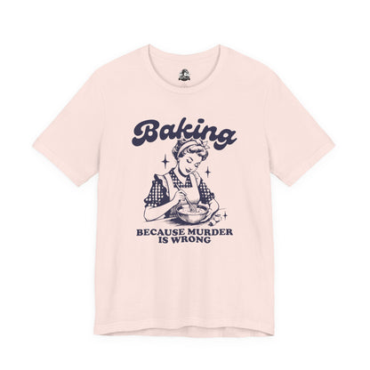 Baking Humor Tee - Unisex Jersey Short Sleeve Tee, Funny T-Shirt, Gift for Bakers, Kitchen Lover Top, Quirky Cooking Apparel
