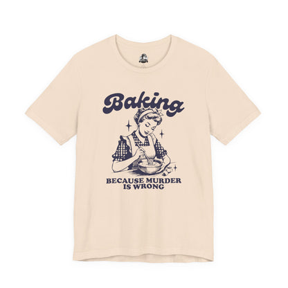 Baking Humor Tee - Unisex Jersey Short Sleeve Tee, Funny T-Shirt, Gift for Bakers, Kitchen Lover Top, Quirky Cooking Apparel