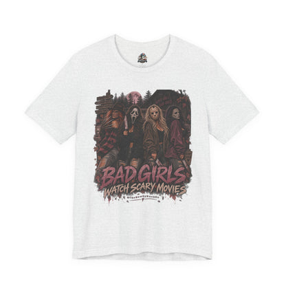 Bad Girls Watch Scary Movies Tee