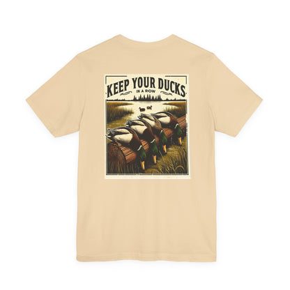 Keep your ducks in a row - Duck Hunting - Unisex Tee
