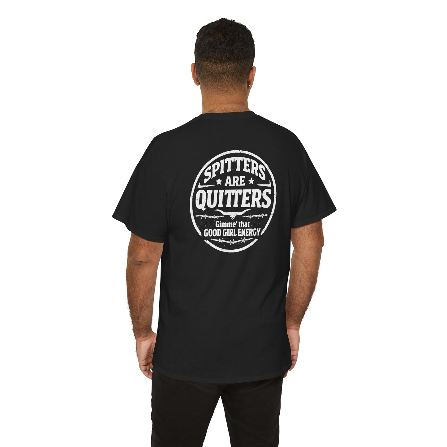 "Spitters Are Quitters" custom tee for men