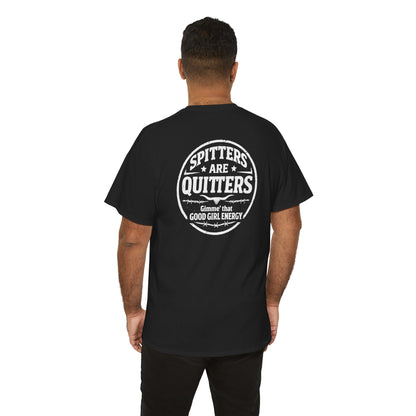 "Spitters Are Quitters" custom tee for men