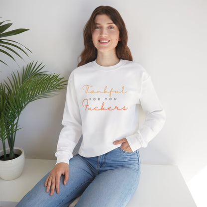Crewneck Sweatshirt — "Thankful For You Fuckers" Script Thanksgiving Pullover