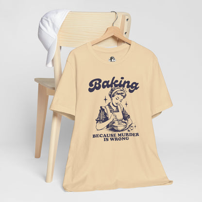 Baking Humor Tee - Unisex Jersey Short Sleeve Tee, Funny T-Shirt, Gift for Bakers, Kitchen Lover Top, Quirky Cooking Apparel