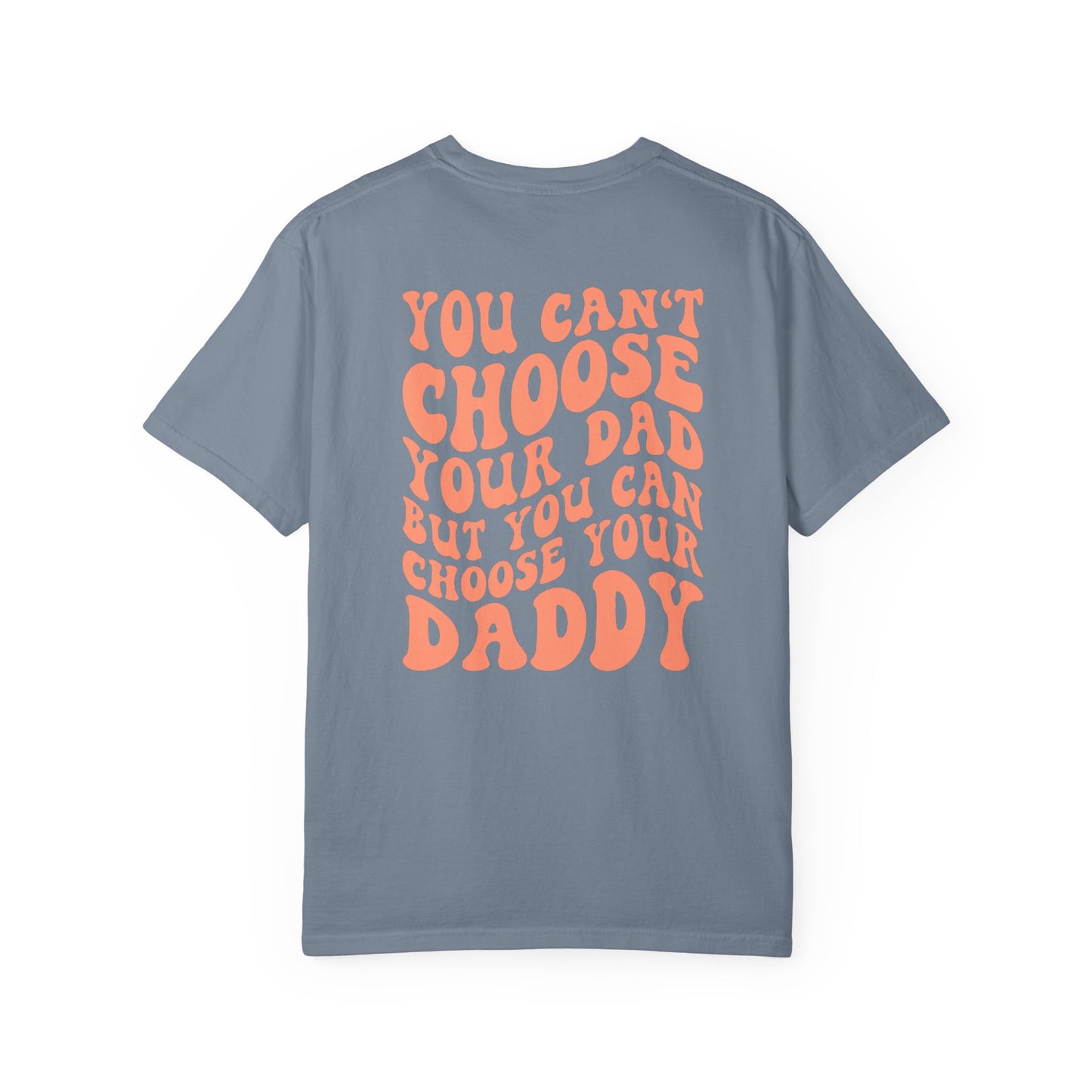 Choose your daddy tee