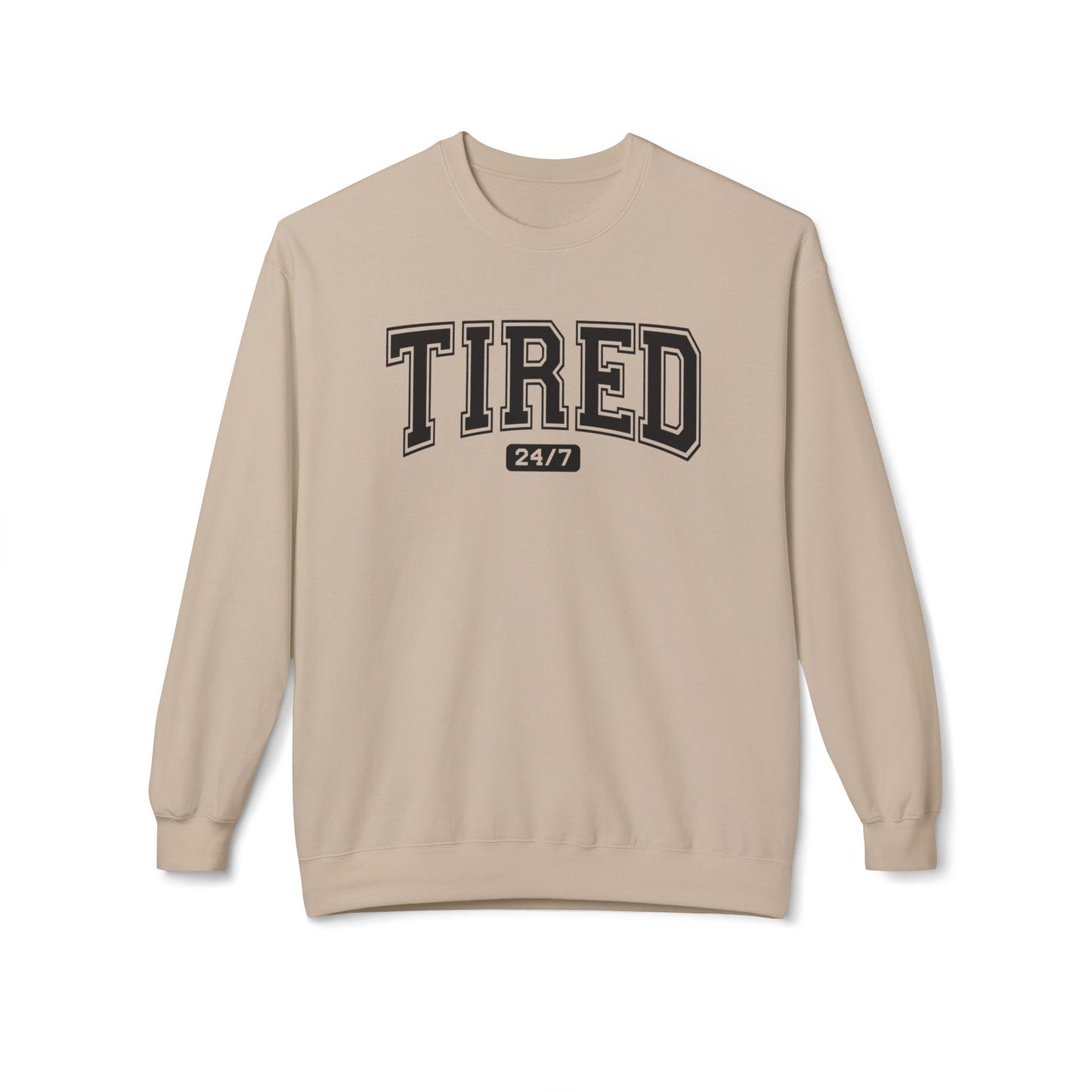 Tired 24/7 Cozy Sweatshirt